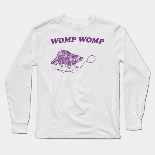Womp Womp Funny Retro Shirt, Unisex Meme T Shirt, Funny T Shirt, Raccoon Graphic Shirt, Raccoon Lovers Long Sleeve T-Shirt by Justin green
